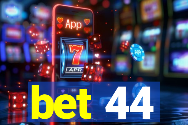 bet 44